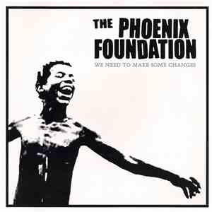 The Phoenix Foundation  - We Need To Make Some Changes download free
