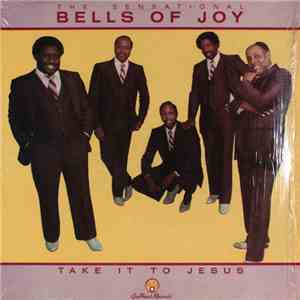 The Sensational Bells Of Joy - Take It To Jesus download free