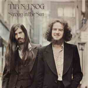 Tir Na Nog - Strong In The Sun download free