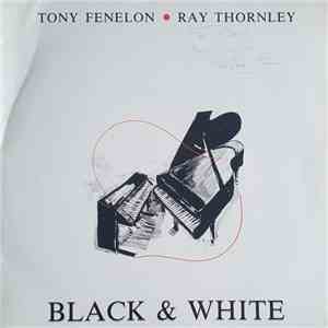 Tony Fenelon, Ray Thornley - Black & White download free