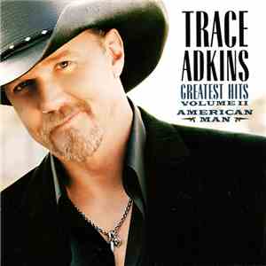 Trace Adkins - American Man, Greatest Hits Volume II download free