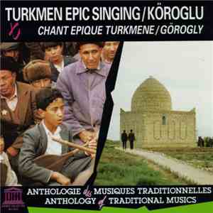 Turkmen - Turkmen Epic Singing / Köroglu = Chant épique Turkmene / Görogly download free