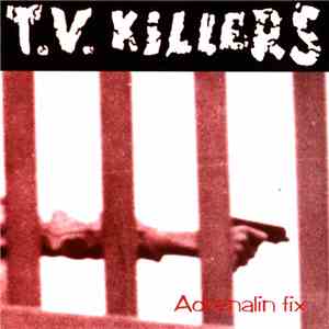 T.V. Killers - Adrenalin Fix download free