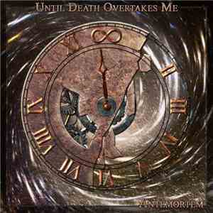 Until Death Overtakes Me - AnteMortem download free