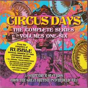 Various - Circus Days (The Complete Series Volumes One-Six - A Compendium Of Curios From The Great British Psychedelic Era) download free