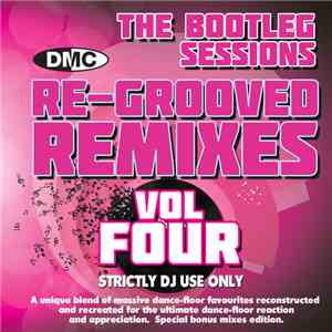Various - DMC - Re-Grooved Remixes Volume Four (The Bootleg Sessions) download free