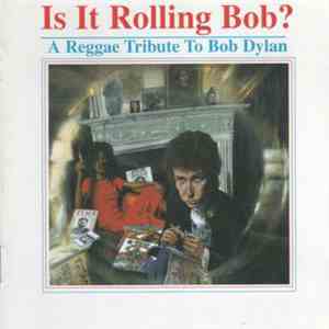 Various - Is It Rolling Bob? - A Reggae Tribute To Bob Dylan download free
