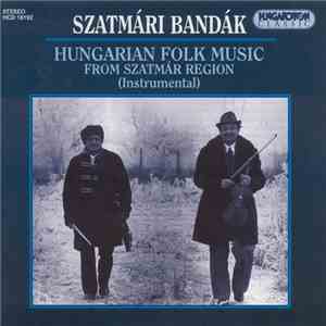 Various - Szatmári Bandák / Hungarian Folk Music From Szatmár Region (Instrumental) download free