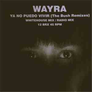 Wayra - Ya No Puedo Vivir (The Bush Remixes) download free