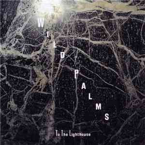 Wild Palms  - Draw In Light / To The Lighthouse download free