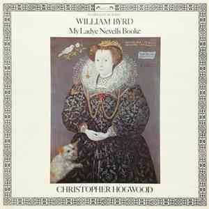 William Byrd, Christopher Hogwood - My Ladye Nevells Booke download free
