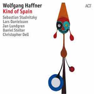 Wolfgang Haffner, Sebastian Studnitzky, Lars Danielsson , Jan Lundgren, Daniel Stelter, Christopher Dell - Kind Of Spain download free