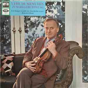 Yehudi Menuhin - Yehudi Menuhin Zum 50. Geburtstag (Ein Geiger Erzählt Die Geschichte Seines Künsterlebens) download free